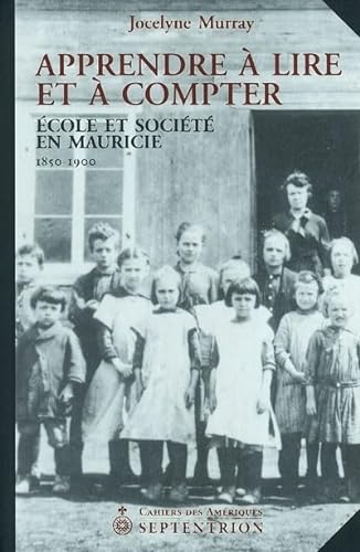 9782894483565: Apprendre  lire et  compter: Ecole et socit en Mauricie (1850-1900)