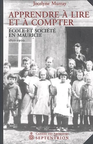 9782894483565: Apprendre  lire et  compter : Ecole et socit en Mauricie (1850-1900)