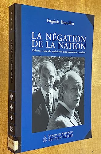 Stock image for La ngation de la nation. L identit culturelle qubcoise et le fdralisme canadien. for sale by Doucet, Libraire/Bookseller