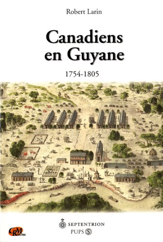 Canadiens En Guyane, 1754-1805