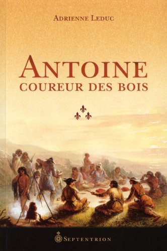 9782894485071: Antoine coureur des bois