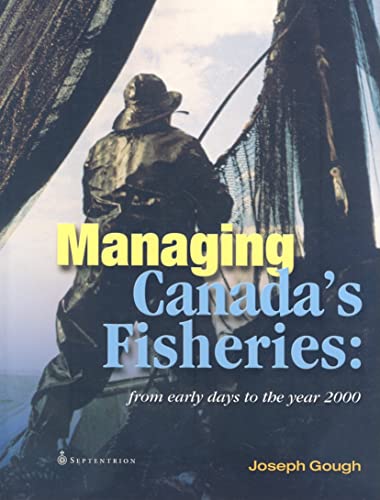 Stock image for Managing Canada's Fisheries: From Early Days to the Year 2000 for sale by Midtown Scholar Bookstore