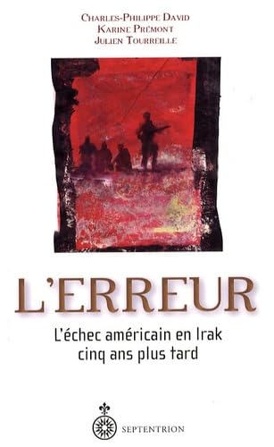 Beispielbild fr L'erreur : L'chec Amricain en Irak Cinq Ans Plus Tard zum Verkauf von Better World Books