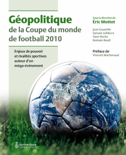 Beispielbild fr Gopolitique de la coupe du monde de football 2010 zum Verkauf von Librairie La Canopee. Inc.