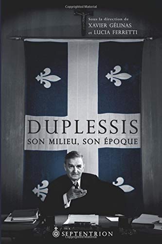 Beispielbild fr Duplessis, son milieu, son  poque (French Edition) zum Verkauf von ThriftBooks-Dallas