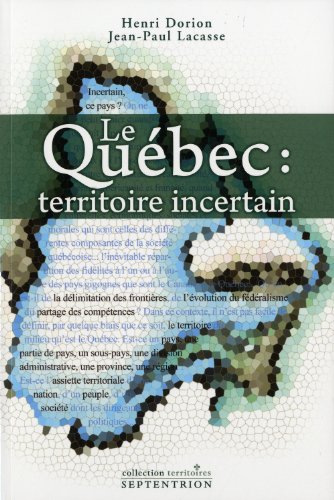 Beispielbild fr Qubec : Territoire Incertain zum Verkauf von Better World Books