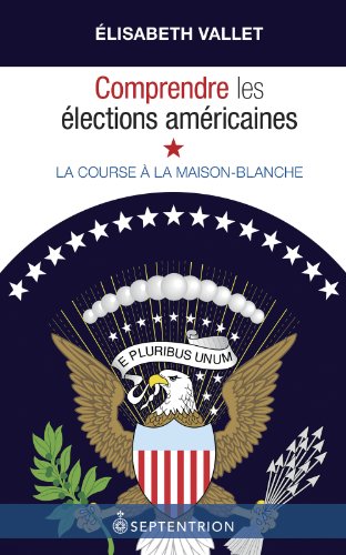 9782894487167: Comprendre les lections amricaines: La course  la Maison-Blanche