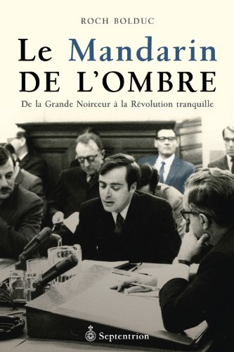 Beispielbild fr Mandarin de L'ombre : De la Grande Noirceur  la Rvolution Tranquille zum Verkauf von Better World Books