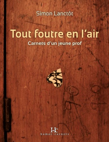 Beispielbild fr Tout Foutre en L'air : Carnets D'un Jeune Prof zum Verkauf von Better World Books