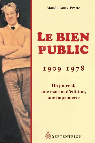 9782894487532: Le bien public, 1909-1978 : un journal, une maison d'edition, un