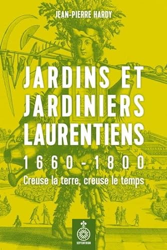 Beispielbild fr Jardins et jardiniers laurentiens, 1660-1800 (French Edition) zum Verkauf von Gallix