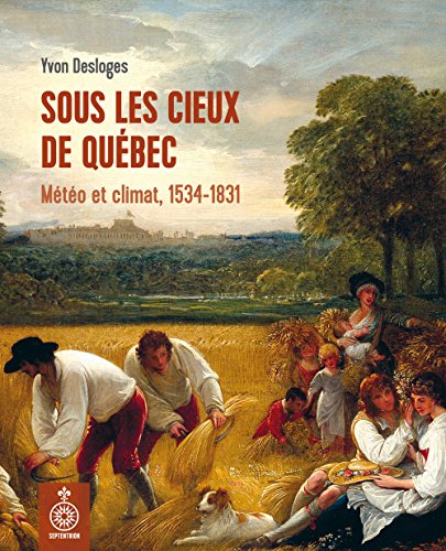 Beispielbild fr Sous les cieux de Qubec. Mto et climat, 1534-1831. zum Verkauf von Doucet, Libraire/Bookseller