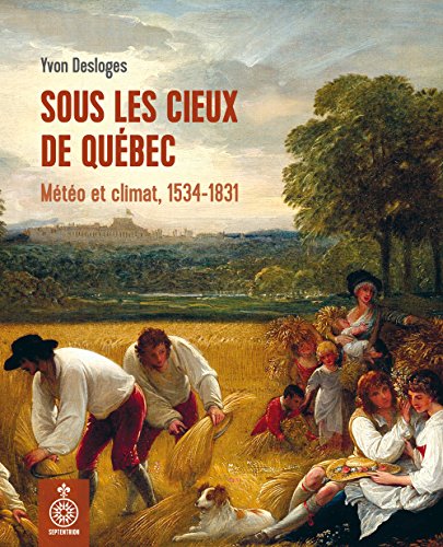Stock image for Sous les cieux de Qubec. Mto et climat, 1534-1831. for sale by Doucet, Libraire/Bookseller