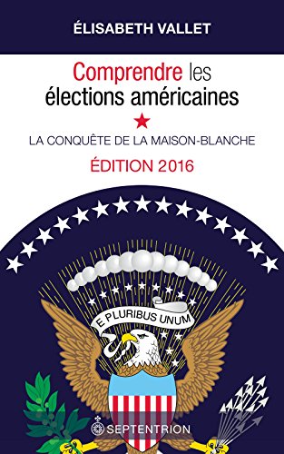 9782894488768: COMPRENDRE LES ELECTIONS AMERICAINES : LA CONQUETE DE LA MAISON-