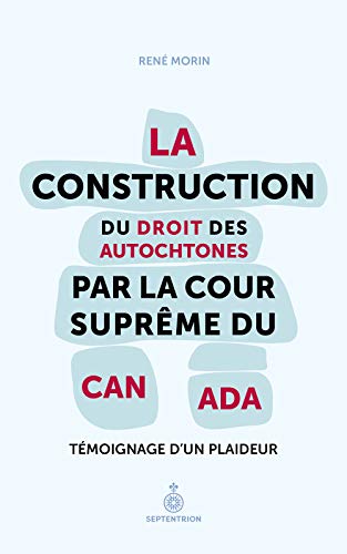 Beispielbild fr La Construction du droit des Autochtones par la Cour suprme du Canada (French Edition) zum Verkauf von Gallix