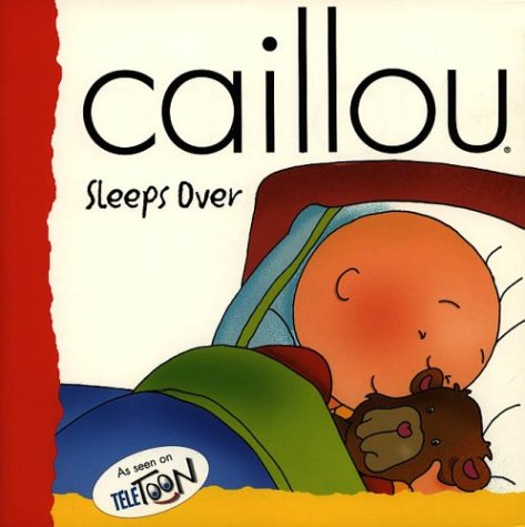 Beispielbild fr Caillou Sleeps Over zum Verkauf von Wally's Books
