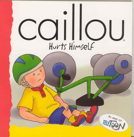 Stock image for Caillou Hurts Himself for sale by Better World Books: West