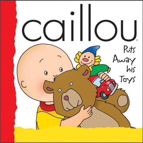 9782894500996: Caillou Puts Away His Toys