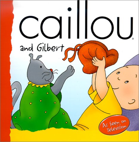 9782894501115: Caillou and Gilbert (BACKPACK (CAILLOU))