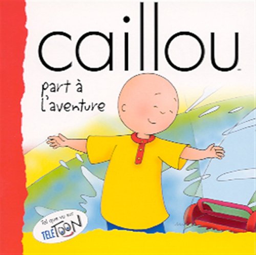 Stock image for Caillou l'Aventure for sale by Better World Books