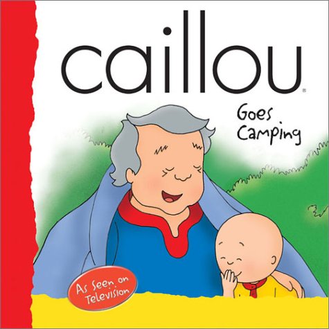 9782894501429: Caillou Goes Camping (BACKPACK (CAILLOU))