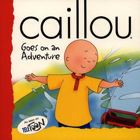 Stock image for Caillou Goes on an Adventure for sale by Wally's Books