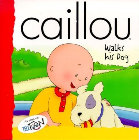 9782894501443: Caillou Walks His Dog (BACKPACK (CAILLOU))