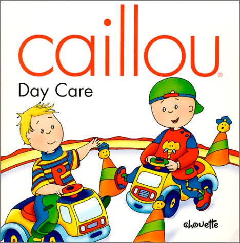 Stock image for Caillou Day Care (NORTH STAR (CAILLOU)) for sale by Wonder Book