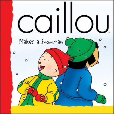 9782894501801: Caillou Makes a Snowman (BACKPACK (CAILLOU))