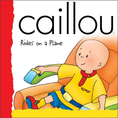 9782894501825: Caillou Rides on a Plane (BACKPACK (CAILLOU))