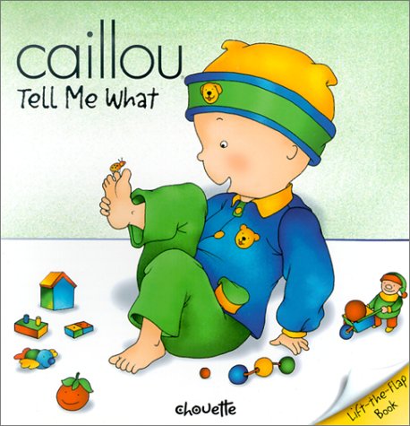 Beispielbild fr Caillou: Tell Me What (Peek-A-Boo; Lift-the-Flap Book) zum Verkauf von SecondSale