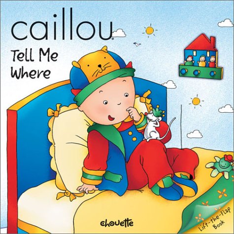 Imagen de archivo de Caillou Tell Me Where (Peek-A-Boo) a la venta por Your Online Bookstore