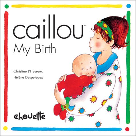 Caillou My Birth (9782894502242) by L'Heureux, Christine