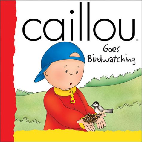 9782894502297: Caillou Goes Birdwatching (BACKPACK (CAILLOU))