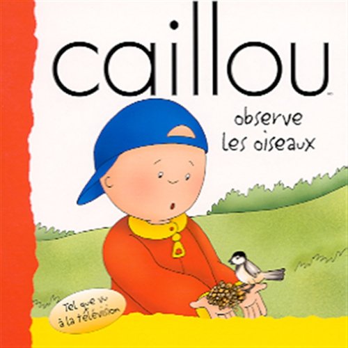 Imagen de archivo de Caillou Observe les Oiseaux a la venta por Better World Books