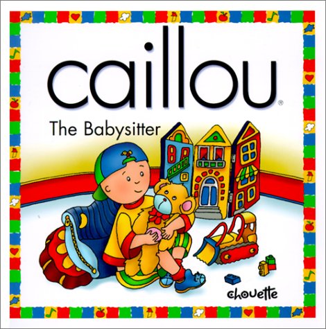 9782894502358: Caillou the Babysitter (NORTH STAR (CAILLOU))