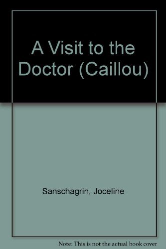 Beispielbild fr Caillou: A Visit to the Doctor (Little Dipper) zum Verkauf von Wonder Book