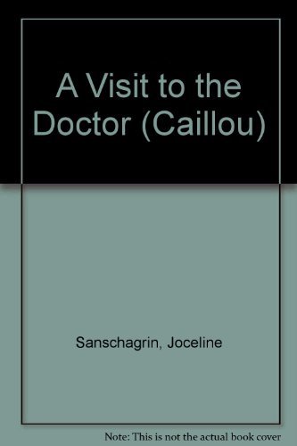 9782894502495: Caillou: A Visit to the Doctor (Little Dipper)