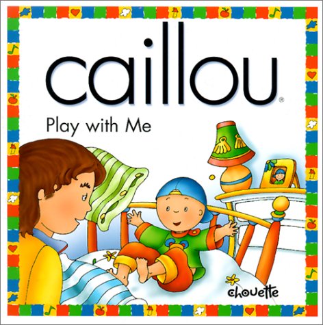 Beispielbild fr Caillou Play With Me (NORTH STAR (CAILLOU)) zum Verkauf von SecondSale