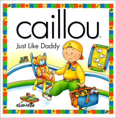 9782894502563: Caillou Just Like Daddy (NORTH STAR (CAILLOU))