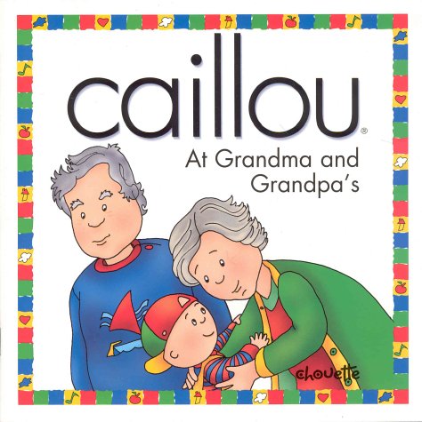 Beispielbild fr Caillou at Grandma and Grandpa's (NORTH STAR (CAILLOU)) zum Verkauf von Wonder Book