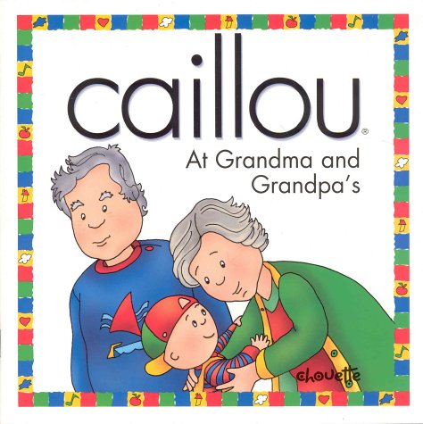 9782894502969: Caillou at Grandma and Grandpa's