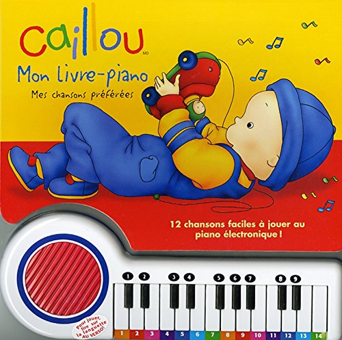 Imagen de archivo de Caillou : Mon livre-piano : Mes chansons prfres a la venta por medimops