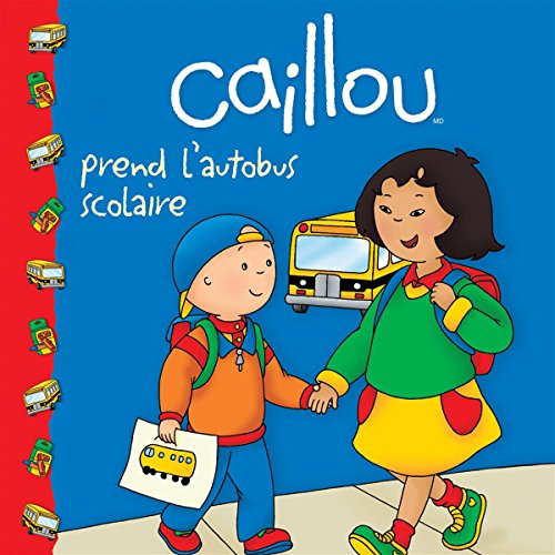 

Caillou prend l'autobus scolaire (ChÃ¢teau de cartes) (French Edition)