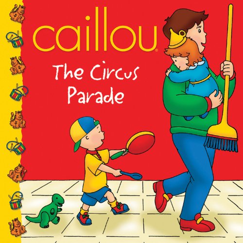 Stock image for Caillou: The Circus Parade (Clubhouse series) for sale by Wonder Book