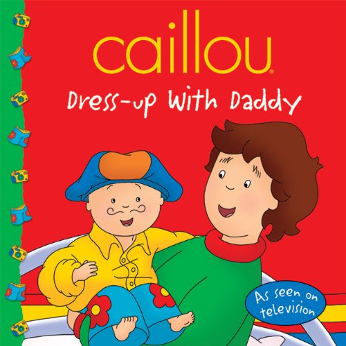 Stock image for Caillou Dress-Up with Daddy for sale by Wally's Books