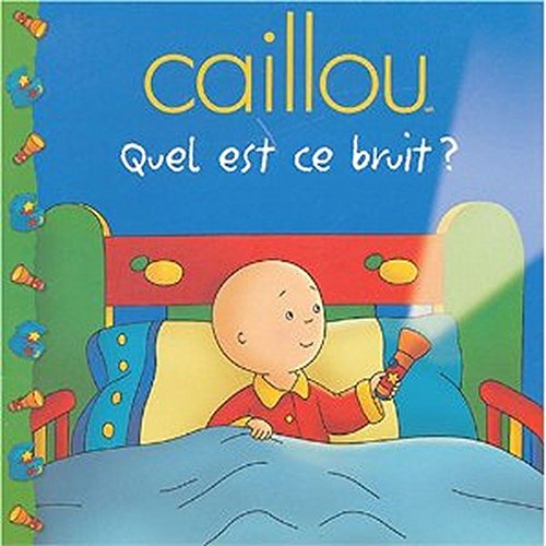 Beispielbild fr Caillou : Quel Est Ce Bruit? zum Verkauf von Better World Books