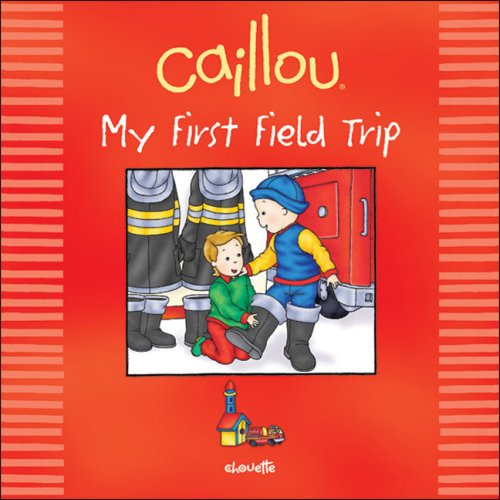 Caillou: My First Field Trip (Out and About series) (9782894504987) by Daly, Mark