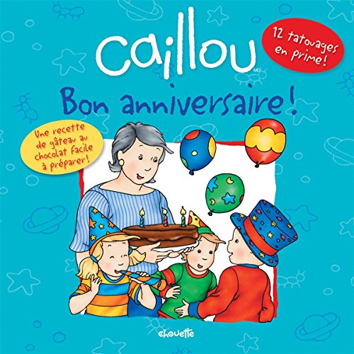 Caillou Bon Anniversaire 12 Tatouages En Prime Une Recette De Gateau Au Chocolat Facile A Preparer Confettis French Edition Abebooks L Heureux Christine Caillou Bon Anniversaire 12 Tatouages En Prime Une Recette De Gateau Au Chocolat Facile A Preparer Confettis French Edition Abebooks L Heureux Christine