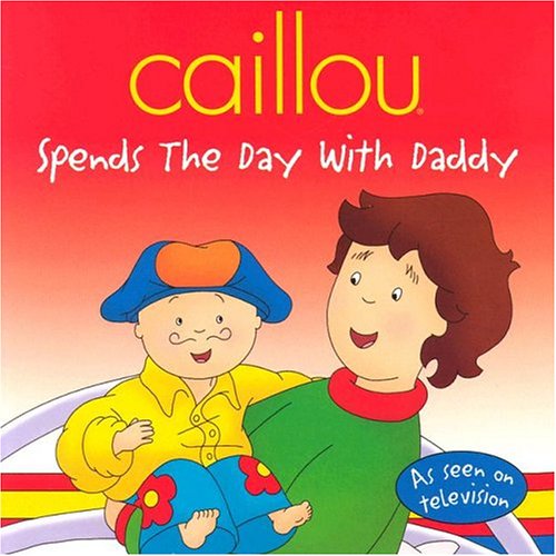 Stock image for Caillou Spends the Day With Daddy (Clubhouse USA) for sale by Wonder Book